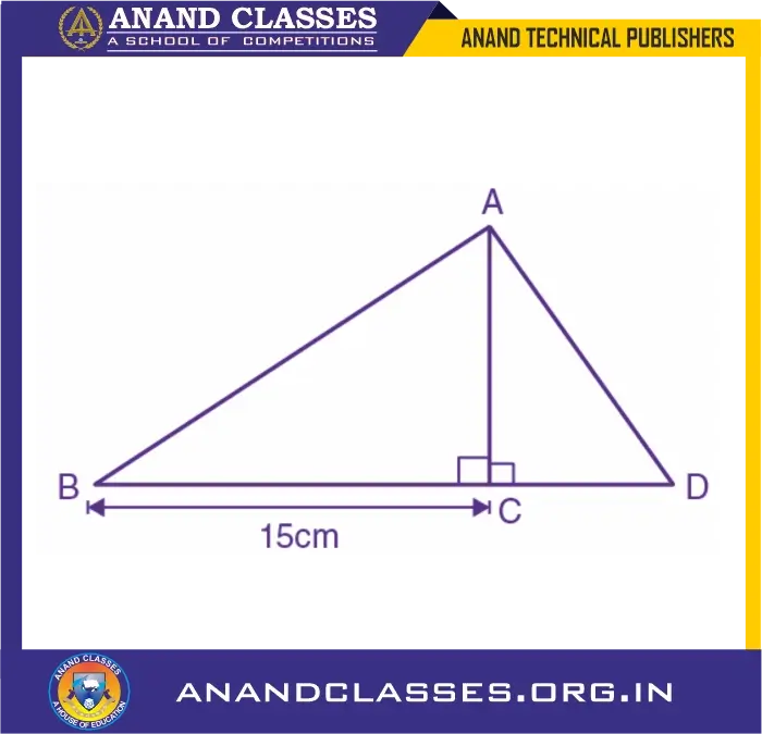 In the given diagram : bc = 15 cm and sin b = 4/5. (i) calculate the measure of ab and ac. (ii) now, if tan ∠adc = 1; calculate the measures of cd and ad. Also, show that: tan2b – 1/cos2 b = -1 by anand classes In the given diagram : bc = 15 cm and sin b = 4/5. (i) calculate the measure of ab and ac. (ii) now, if tan ∠adc = 1; calculate the measures of cd and ad. Also, show that: tan2b – 1/cos2 b = -1
