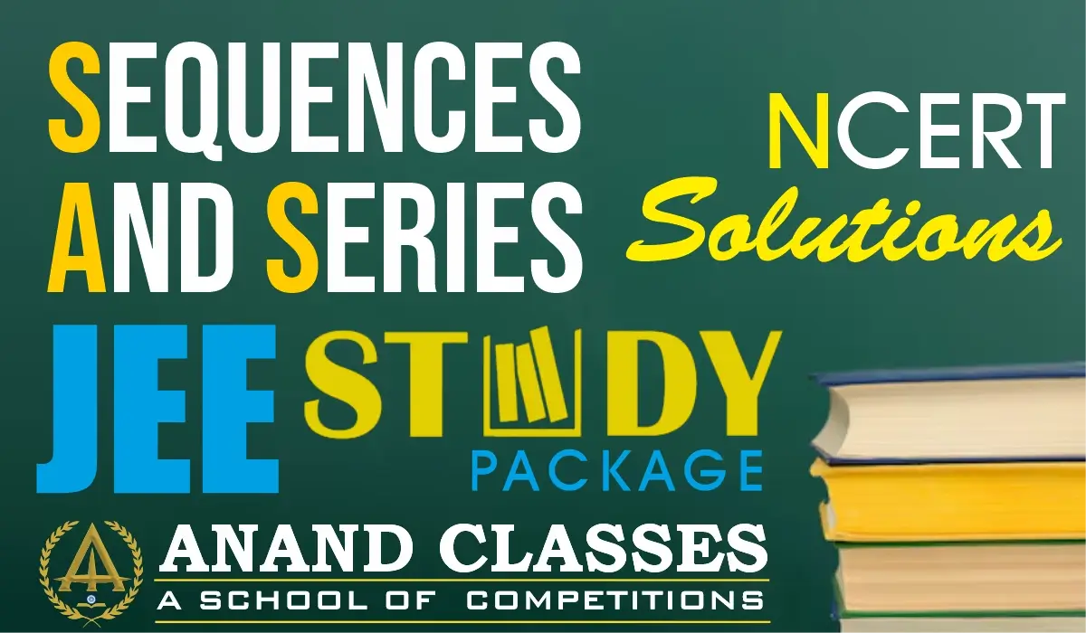 Download free NCERT Solutions for Class 11 Maths Chapter 9 Sequences and Series by Anand Classes. Step-by-step CBSE & JEE solutions PDF for exam preparation.